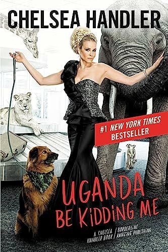Handler, Chelsea Uganda Be Kidding Me