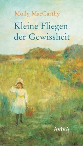 Schwartz, Tobias Kleine Fliegen der Gewissheit: Eine Kindheit im 19. Jahrhundert