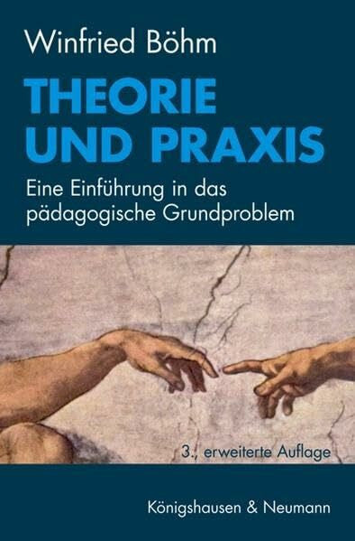 Böhm, Winfried Theorie und Praxis: Eine Einführung in das pädagogische Grundproblem