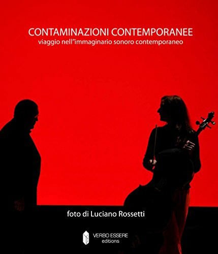 Rossetti, Luciano Contaminazioni contemporanee. Viaggio nell'immaginario sonoro contemporaneo