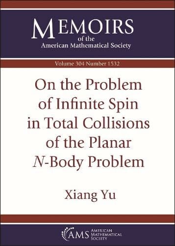Yu, Xiang On the Problem of Infinite Spin in Total Collisions of the Planar $n$-body Problem (Memoirs of the American Mathematical Society, 304)
