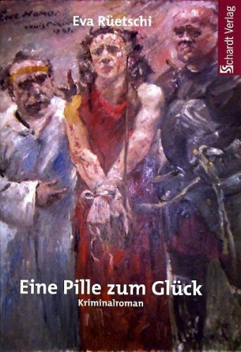 Rüetschi, Eva Eine Pille zum Glück: Baseler Kriminalroman