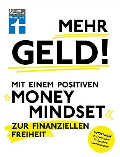 Eigner, Christian Mehr Geld! Mit einem positiven Money Mindset zur finanziellen Freiheit - Überblick verschaffen, positives Denken und die Finanzen im Griff haben: Umdenken bei Finanzen, Wohlstand, Altersvorsorge