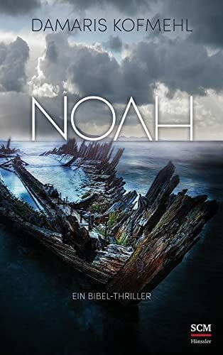 Kofmehl, Damaris Noah: Ein Bibel-Thriller