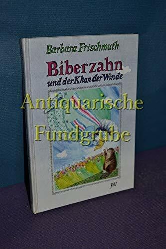 Barbara Frischmuth Biberzahn und der Khan der Winde. ( Ab 8 J.)