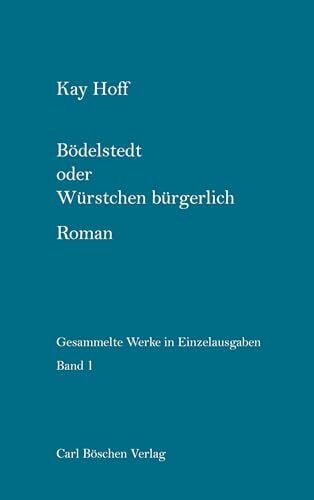 Zimmermann, Hans D Gesammelte Werke in Einzelausgaben / Bödelstedt oder Würstchen Bürgerlich: Roman