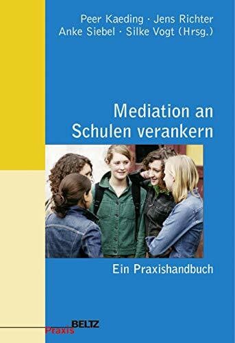 Freitag, Silke Mediation an Schulen verankern: Ein Praxishandbuch (Beltz Praxis)