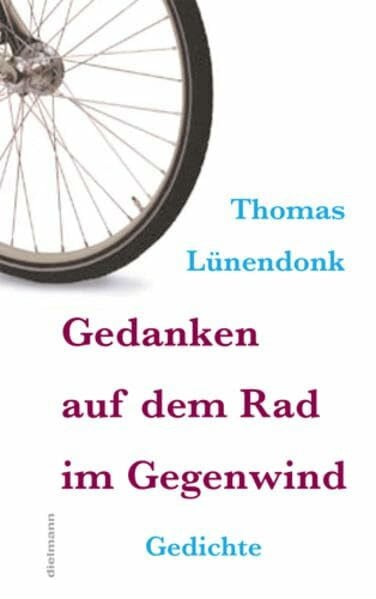 Lünendonk, Thomas Gedanken auf dem Rad im Gegenwind: Gedichte