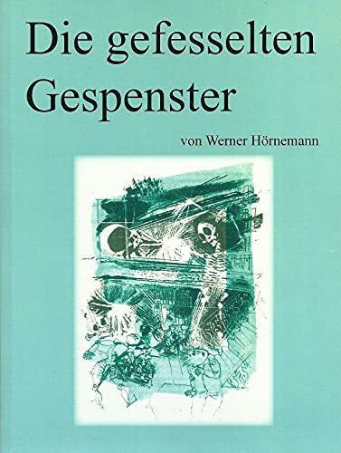 Lemke, Horst Die gefesselten Gespenster: Eine ziemlich komische Geschichte um sieben Jungen, zwei Tiere, ein Auto und einen Spuk