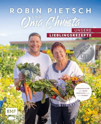 Pietsch, Christa Robin Pietsch und Oma Christa – Unsere Lieblingsrezepte: Geschichten und neue Gerichte aus der Heimat