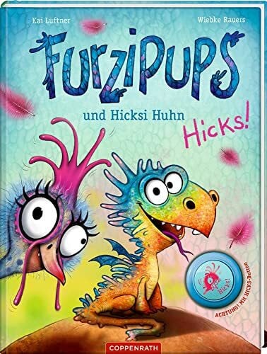 Lüftner, Kai Furzipups und Hicksi Huhn (Bd. 2): und Hicksi Huhn - Grandios gereimtes Vorlesebuch ab 3 Jahren mit Geräusche-Button! Urkomisches ... (Furzipups, 2, Band 2)