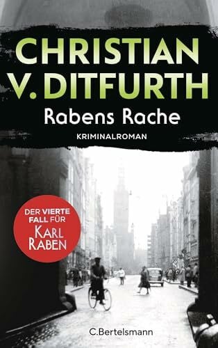 Ditfurth, Christian v. Rabens Rache: Der vierte Fall für Karl Raben - Kriminalroman (Karl-Raben-Reihe, Band 4)