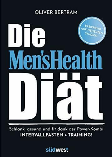 Bertram, Oliver Die Men's Health Diät: Schlank, gesund und fit mit der Powerkombi aus Intervallfasten und Fitnesstraining
