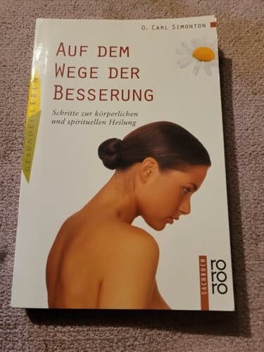 Schaub, Hans Ulrich Auf dem Wege der Besserung: Schritte zur körperlichen und spirituellen Heilung