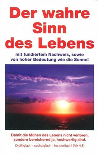 Bertagnolli, Stanislaus Der wahre Sinn des Lebens. Wie die Sonne von hoher Bedeutung. Mit fundiertem Nachweis