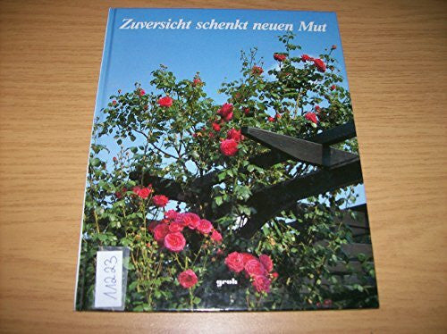 Metz, Jutta Zuversicht schenkt neuen Mut: Besinnliches in Wort und Bild