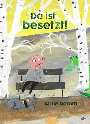 Damm, Antje Da ist besetzt!: Ein Bilderbuch für große und kleine Träumer