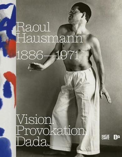 Schreiter, Gregor Raoul Hausmann (1886–1971). Vision. Provokation. Dada.