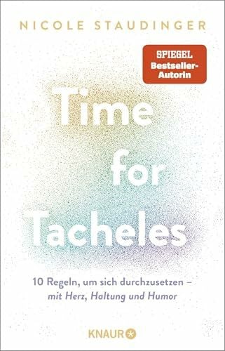Staudinger, Nicole Time for Tacheles: 10 Regeln, um sich durchzusetzen – mit Herz, Haltung und Humor