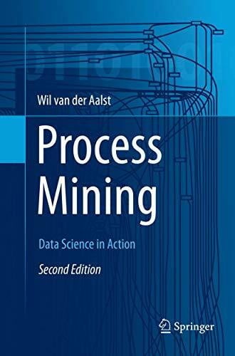 van der Aalst, Wil M. P. Process Mining: Data Science in Action