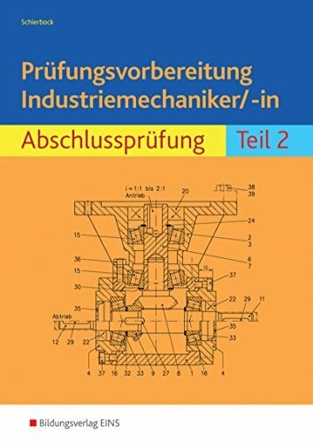 Schierbock, Peter Prüfungsvorbereitung / Prüfungsvorbereitung Industriemechaniker/-in: Industriemechaniker / Abschlussprüfung Teil 2