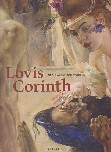 Heisig, Bernhard Lovis Corinth und die Geburt der Moderne