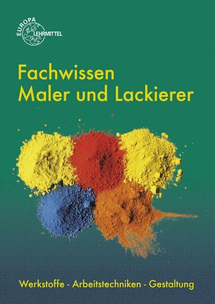 Leeuw, Susanne Fachwissen Maler und Lackierer: Werkstoffe - Arbeitstechniken - Gestaltung