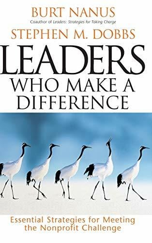 Dobbs, Stephen Mark Leaders Who Make a Difference: Essential Strategies for Meeting the Nonprofit Challenge (Jossey-Bass Leadership Series)