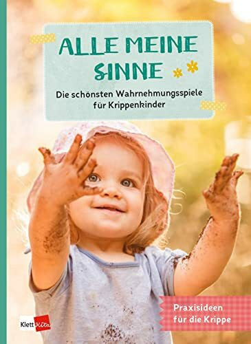 Herausgeber Klett Kita Alle meine Sinne - Die schönsten Wahrnehmungsspiele für Krippenkinder (Praxisideen für die Krippe)