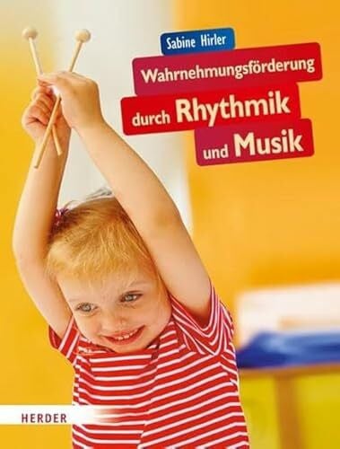 Hirler, Sabine Wahrnehmungsförderung durch Rhythmik und Musik