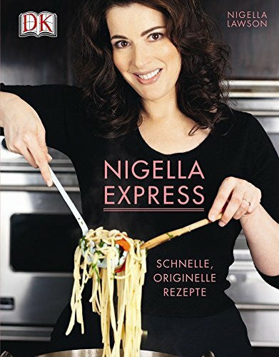 Lawson, Nigella Nigella Express: Schnelle, originelle Rezepte