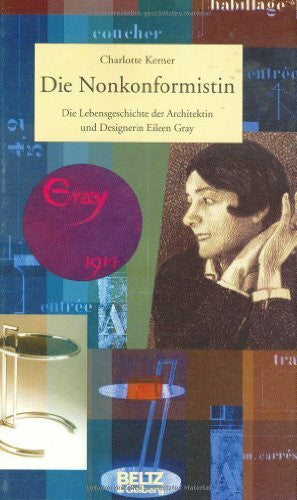 Göbel, Doro Die Nonkonformistin: Die Lebensgeschichte der Designerin und Architektin Eileen Gray (Beltz & Gelberg - Biographie)