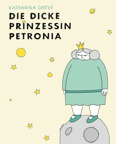 Greve, Katharina Die dicke Prinzessin Petronia