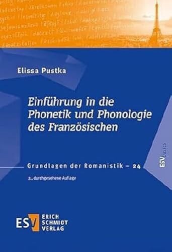 Prof. Dr. Elissa Pustka Einführung in die Phonetik und Phonologie des Französischen (Grundlagen der Romanistik (GrR), Band 24)
