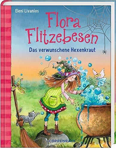 Livanios, Eleni Flora Flitzebesen (Bd. 3): Das verwunschene Hexenkraut