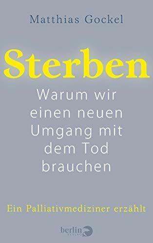 Kobold, Oliver Sterben: Warum wir einen neuen Umgang mit dem Tod brauchen | Ein Palliativmediziner erzählt