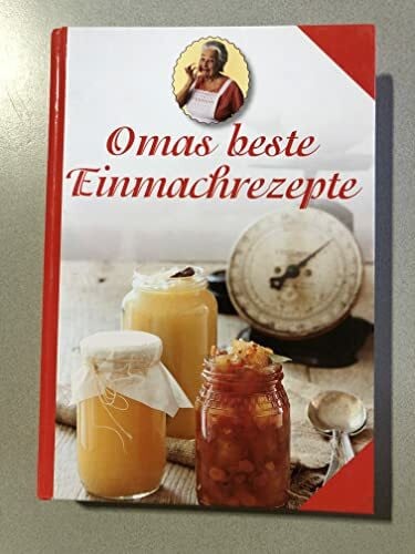 Stindl, Verena; Omas beste Einmachrezepte - Einmachen und genie?en wie fr?her - Kochbuch Rezeptbuch [Hardcover] Dr. Verena Stindl