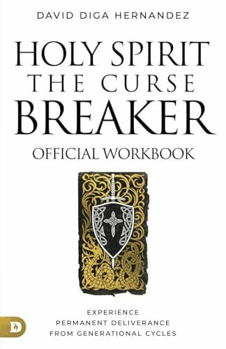 Hernandez, David Diga The Official Workbook for Holy Spirit: The Curse Breaker: Experience Permanent Deliverance from Generational Cycles
