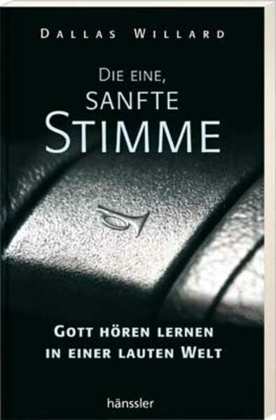 Horn, Friedhilde Die eine, sanfte Stimme: Gott hören lernen in einer lauten Welt