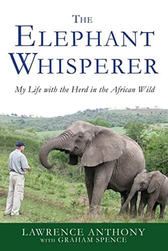 Anthony, Lawrence The Elephant Whisperer: My Life with the Herd in the African Wild