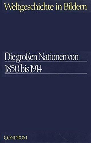 Hrsg. Claude Schaeffner Der Reichsgedanke - Die großen Nationen von 1850 bis 1914 - Weltgeschichte in Bildern 21. Band