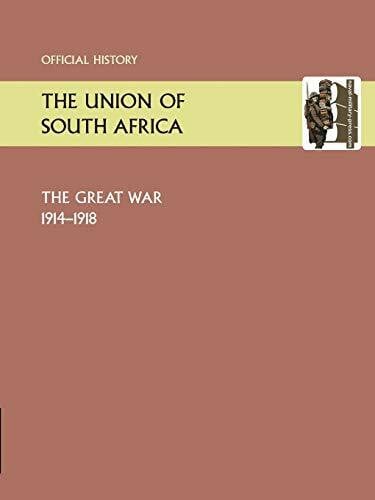 Anon UNION OF SOUTH AFRICA AND THE GREAT WAR 1914-1918. OFFICIAL HISTORY