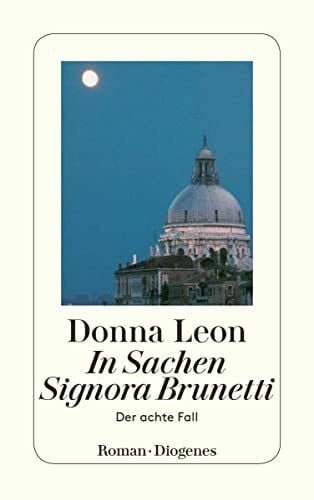 Donna Leon In Sachen Signora Brunetti: Guido Brunettis achter Fall