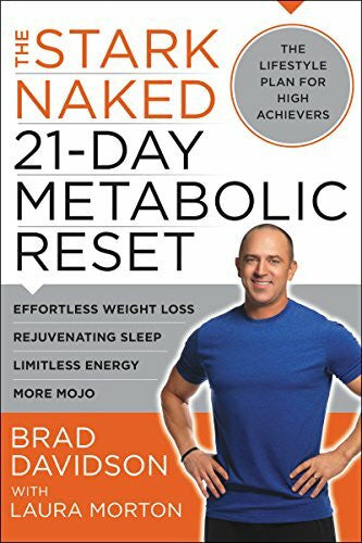 Davidson, Brad The Stark Naked 21-Day Metabolic Reset: Effortless Weight Loss, Rejuvenating Sleep, Limitless Energy, More Mojo