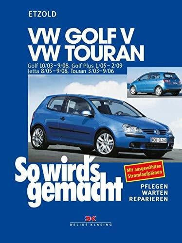 Etzold, Rüdiger VW Golf V 10/03-9/08, VW Touran I 3/03-9/06, VW Golf Plus 1/05-2/09, VW Jetta 8/05-9/08: So wird´s gemacht - Band 133