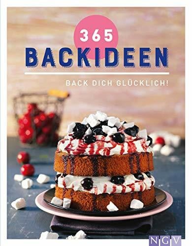 . 365 Backideen: Back dich glücklich!