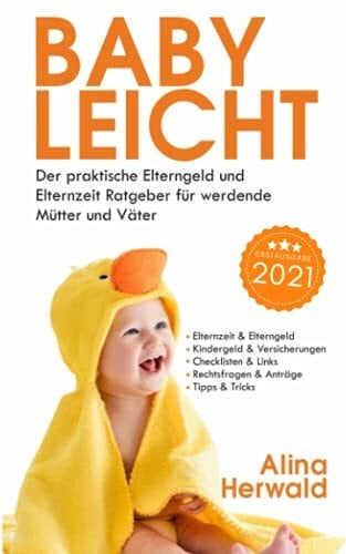 Herwald, Alina Babyleicht: Der praktische Elterngeld und Elternzeit Ratgeber für werdende Mütter und Väter