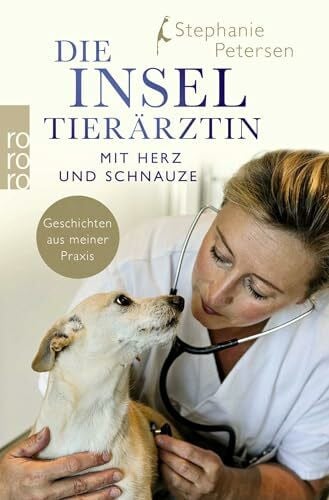 Petersen, Stephanie Die Inseltierärztin: Mit Herz und Schnauze – Geschichten aus meiner Praxis