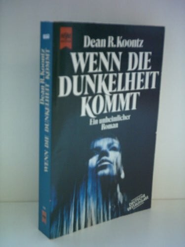Koontz, Dean R Wenn die Dunkelheit kommt: Roman (Heyne Allgemeine Reihe (01))