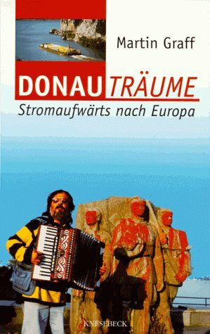 Graff, Martin Donauträume, Stromaufwärts nach Europa